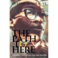 The Path to Here: A Daughter's Story of Loss, Love, and Liberation