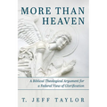 More Than Heaven: A Biblical Theological Argument for a Federal View of Glorification
