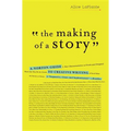 The Making of a Story: A Norton Guide to Creative Writing
