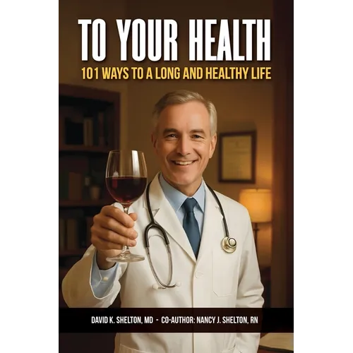 To Your Health: 101 Ways to a Long and Healthy Life