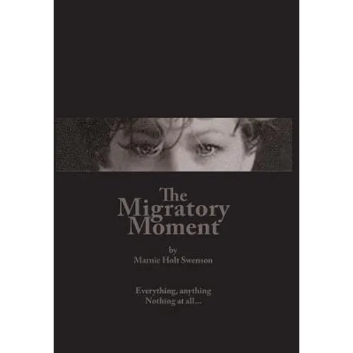 The Migratory Moment: Everything, anything - Nothing at all...