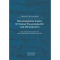 Reconsidering Early Ottoman Palaeography and Diplomatics