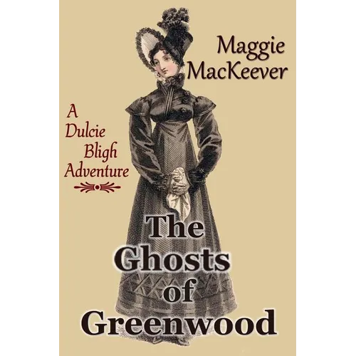 The Ghosts of Greenwood: A Dulcie Bligh Adventure