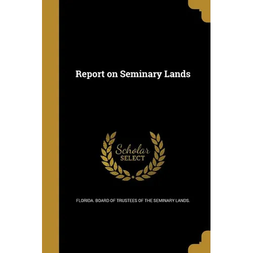 Report on Seminary Lands