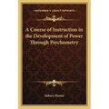 A Course of Instruction in the Development of Power Through Psychometry