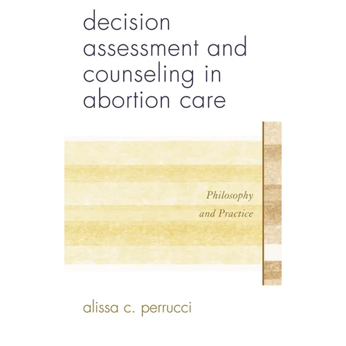 Decision Assessment and Counseling in Abortion Care: Philosophy and Practice