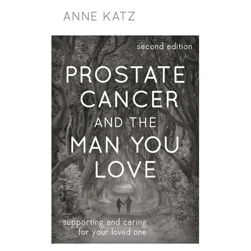 Prostate Cancer and the Man You Love: Supporting and Caring for Your Loved One