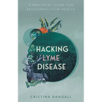 Hacking Lyme Disease: A Practical Guide for Reclaiming Your Health - Paperback