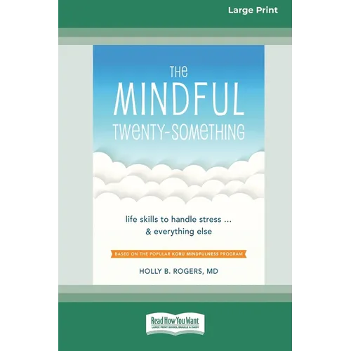 The Mindful Twenty-Something: Life Skills to Handle Stress ]and Everything Else [LP 16 Pt Edition]