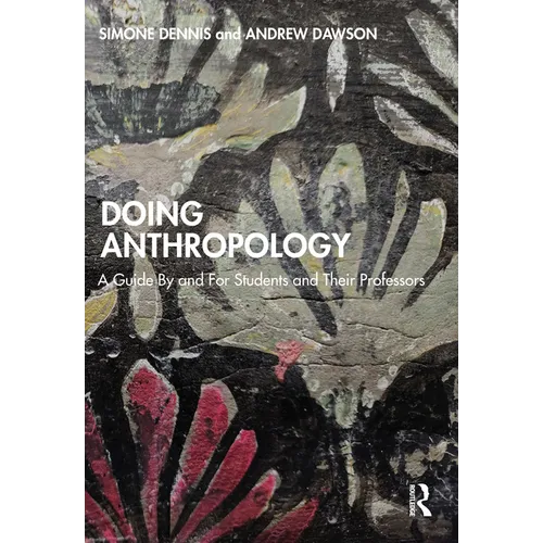 Doing Anthropology: A Guide By and For Students and Their Professors