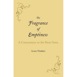The Fragrance of Emptiness: A Commentary on the Heart Sutra