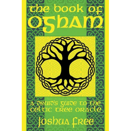 The Book of Ogham: A Druid's Guide to the Celtic Tree Oracle
