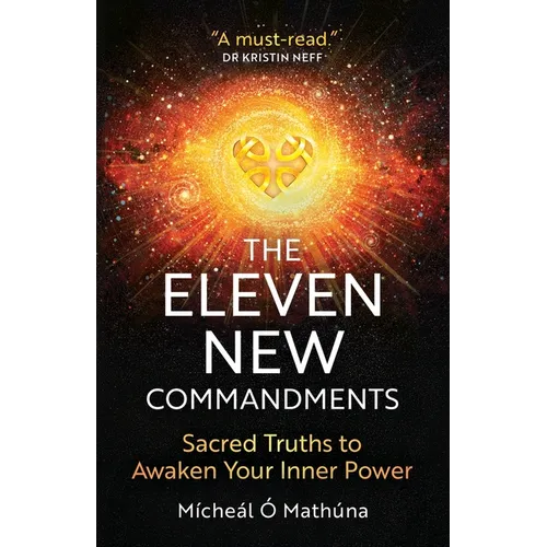 The Eleven New Commandments: Sacred Truths to Awaken Your Inner Power