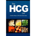 The HCG Diet - Creative Phase 3 HCG Diet Meal Ideas: Easy and Delicious Low-Carb and Sugar-Free Cookbook