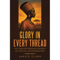 Glory in Every Thread: The Tapestry Woman's Journey of Survival and Redemption