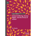 Animal Suffering, Human Rights, and the Virtue of Justice