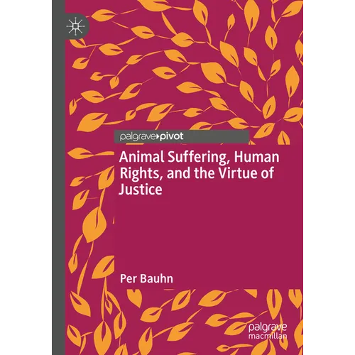 Animal Suffering, Human Rights, and the Virtue of Justice