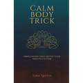The Calm Body Trick: Simple Moves That Settle Your Nervous System