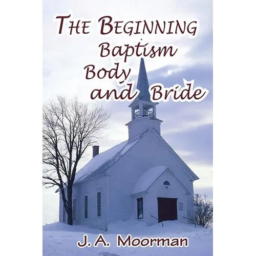 The Church, Beginning, Baptism, Body, and Bride