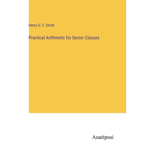 Practical Arithmetic for Senior Classes