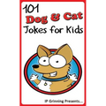 101 Dog and Cat Jokes for Kids: Joke Books for Kids