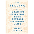 The Telling: How Judaism's Essential Book Reveals the Meaning of Life