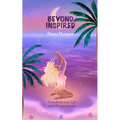 Beyond Inspired: Transform Your Life with Ho'oponopono