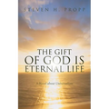 The Gift of God Is Eternal Life: A Novel about Universalismc