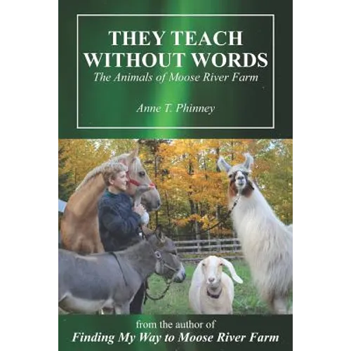 They Teach Without Words: The Animals of Moose River Farm