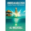 Unbreakable (ish): I Wasn't Built For Boring