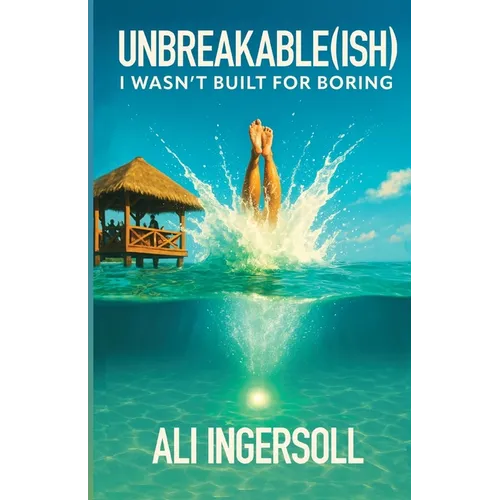 Unbreakable (ish): I Wasn't Built For Boring