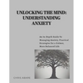Unlocking the Mind: Understanding Anxiety