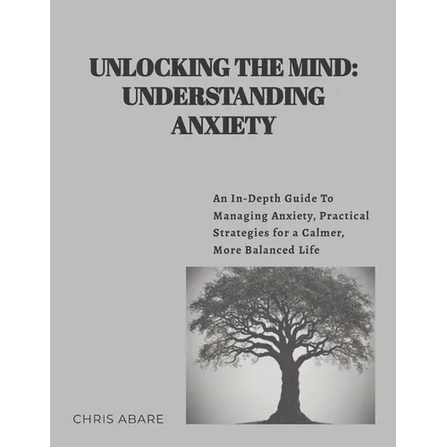 Unlocking the Mind: Understanding Anxiety
