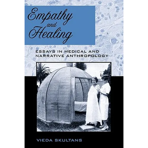 Empathy and Healing: Essays in Medical and Narrative Anthropology