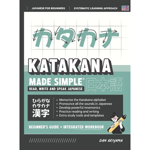 Learning Katakana - Beginner's Guide and Integrated Workbook Learn how to Read, Write and Speak Japanese: A fast and systematic approach, with Reading