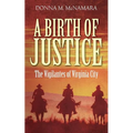A Birth of Justice: The Vigilantes of Virginia City