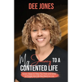 My Journey to a Contented Life: Seven Steps to Help You Heal and Grow to Create the Life You Want to Live