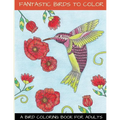 Fantastic Birds To Color: A Bird Coloring Book For Adults