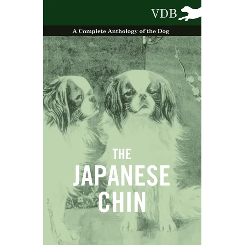 The Japanese Chin - A Complete Anthology of the Dog