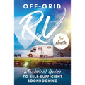 Off-Grid RV: A Technical Guide to Self-Sufficient Boondocking