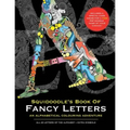 Squidoodle's Book of Fancy Letters: A Stress Relieving Alphabetical Coloring Book for Adults and Children