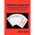 Conventional Wisdom Plus a Comprehensive Guide to Modern Bridge Conventions: Advanced Bidding, Defending and Playing Concepts