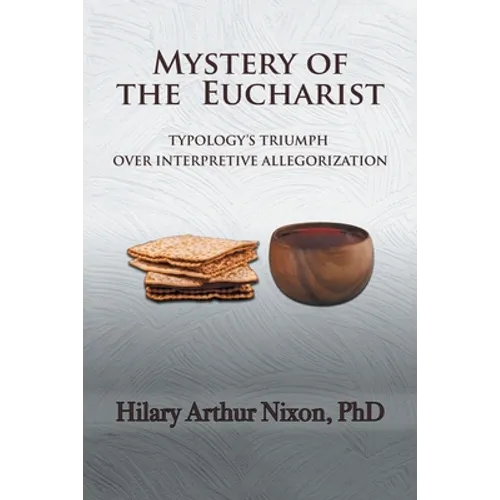 Mystery of the Eucharist: Typology's Triumph over Interpretive Allegorization