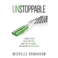 Unstoppable: 7 Simple Steps to Get Unstuck, Make the Big Change, and Unlock Your Potential