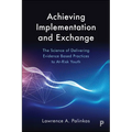 Achieving Implementation and Exchange: The Science of Delivering Evidence-Based Practices to At-Risk Youth