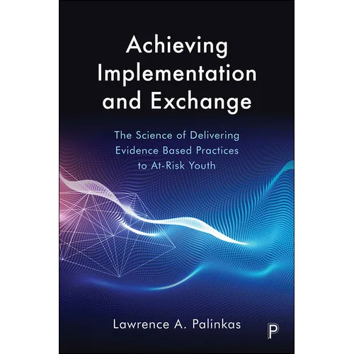 Achieving Implementation and Exchange: The Science of Delivering Evidence-Based Practices to At-Risk Youth