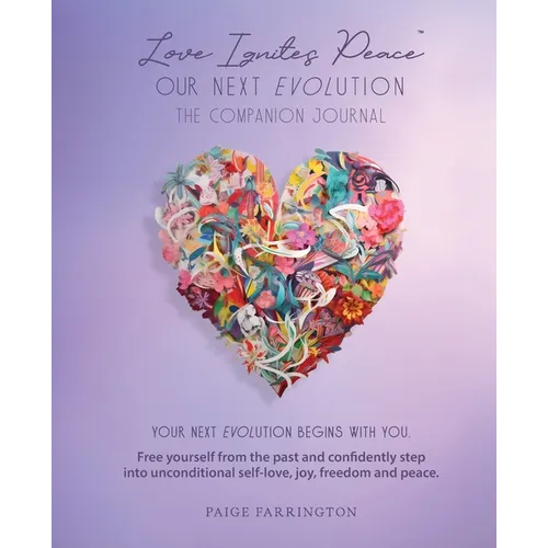 Love Ignites Peace: Our Next Evolution-The Companion Journal