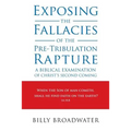 Exposing the Fallacies of the Pre-Tribulation Rapture: A Biblical Examination of Christ's Second Coming