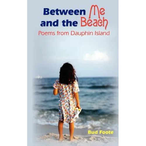 Between Me and the Beach: Poems from Dauphin Island