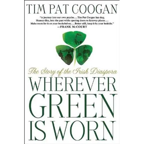 Wherever Green Is Worn: The Story of the Irish Diaspora
